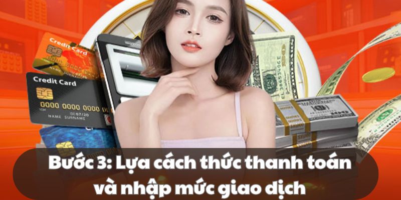 Bạn nên chọn các phương thức giao dịch phù hợp và điền nội dung chính xác